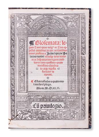 LAW  LÓPEZ DE PALACIOS RUBIOS, JUAN. Glosemata legum Tauri quas vulg[us] de Toro apellat.  1542